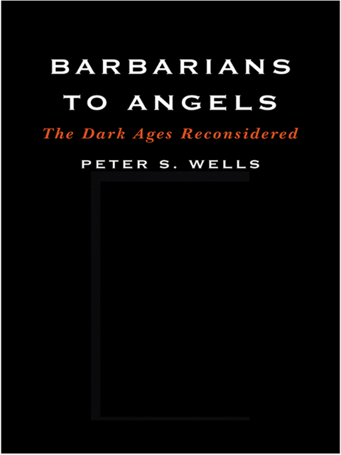 Barbarians to Angels - Peter S. Wells