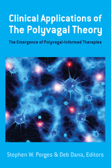 Clinical Applications of the Polyvagal Theory - Stephen W. Porges, Deb Dana