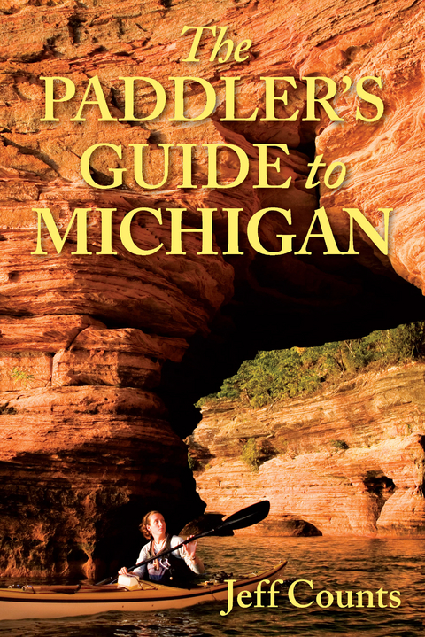 The Paddler's Guide to Michigan - Jeff Counts