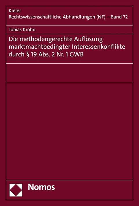 Die methodengerechte Aufl&ouml;sung marktmachtbedingter Interessenkonflikte durch &sect; 19 Abs. 2 Nr. 1 GWB - Tobias Krohn
