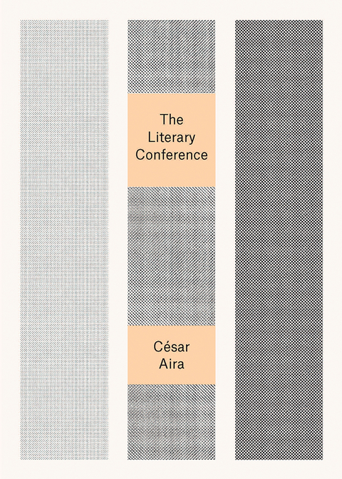 The Literary Conference - C&eacute;sar Aira