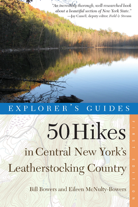 Explorer's Guide 50 Hikes in Central New York's Leatherstocking Country - Bill Bowers, Eileen McNulty-Bowers