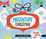 Midcentury Christmas Stocking Stuffer Edition - Sarah Archer