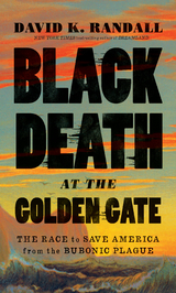Black Death at the Golden Gate - David K. Randall