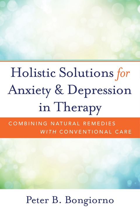 Holistic Solutions for Anxiety & Depression in Therapy - Peter Bongiorno