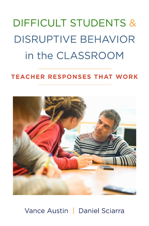 Difficult Students and Disruptive Behavior in the Classroom - Vance Austin, Daniel Sciarra