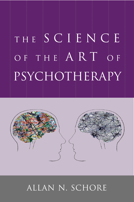 The Science of the Art of Psychotherapy - Allan Schore