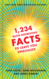 1,234 Quite Interesting Facts to Leave You Speechless - John Lloyd, John Mitchinson, James Harkin