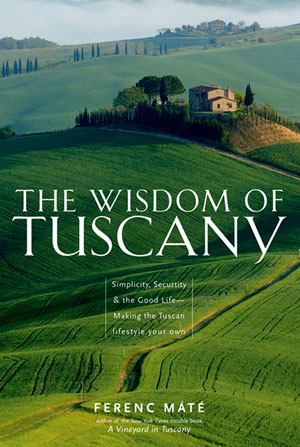 The Wisdom of Tuscany - Ferenc M&aacute;t&eacute;