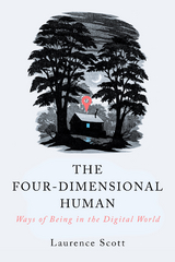 Four-Dimensional Human: Ways of Being in the Digital World -  Laurence Scott