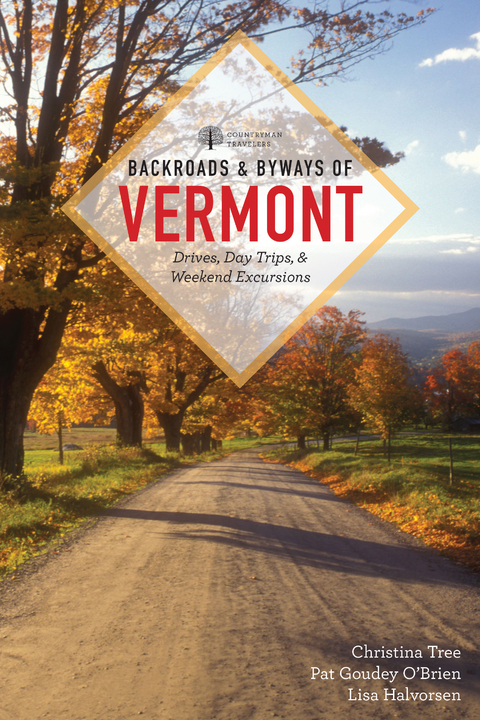 Backroads & Byways of Vermont - Christina Tree, Pat Goudey O'Brien, Lisa Halvorsen