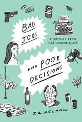 Bad Jobs and Poor Decisions - J. R. Helton