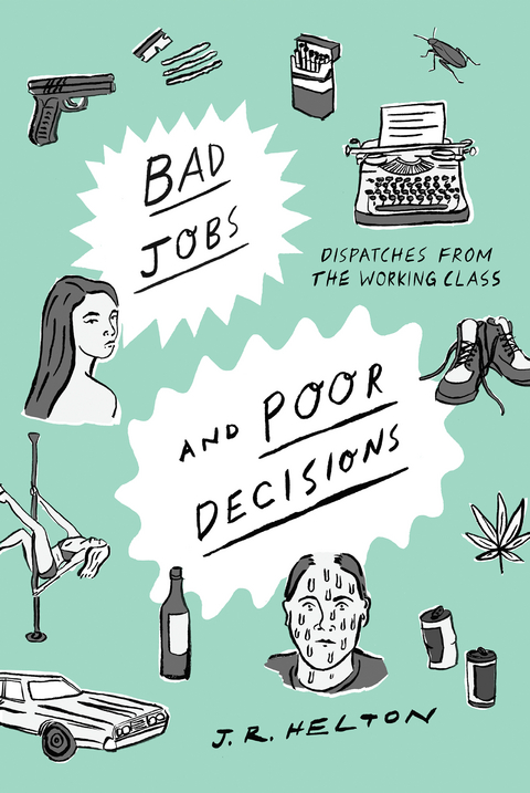 Bad Jobs and Poor Decisions - J. R. Helton