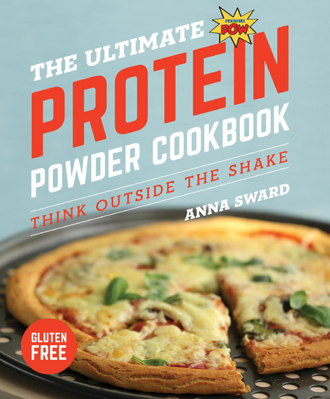 The Ultimate Protein Powder Cookbook - Anna Sward
