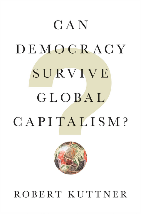Can Democracy Survive Global Capitalism? - Robert Kuttner