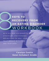 8 Keys to Recovery from an Eating Disorder Workbook - Carolyn Costin, Gwen Schubert Grabb