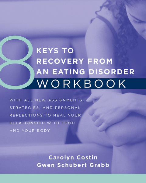 8 Keys to Recovery from an Eating Disorder Workbook - Carolyn Costin, Gwen Schubert Grabb