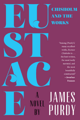 Eustace Chisholm and the Works: A Novel - James Purdy
