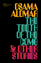 The Teeth of the Comb & Other Stories - Osama Alomar