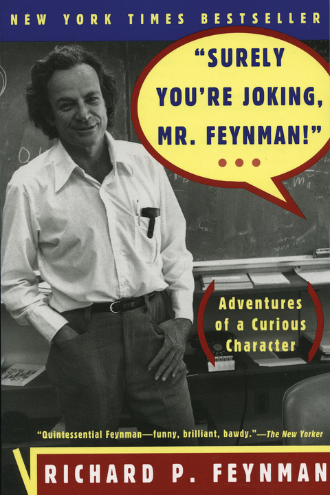 "Surely You're Joking, Mr. Feynman!": Adventures of a Curious Character - Richard P. Feynman