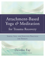 Attachment-Based Yoga & Meditation for Trauma Recovery - Deirdre Fay