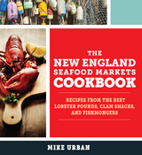The New England Seafood Markets Cookbook - Mike Urban