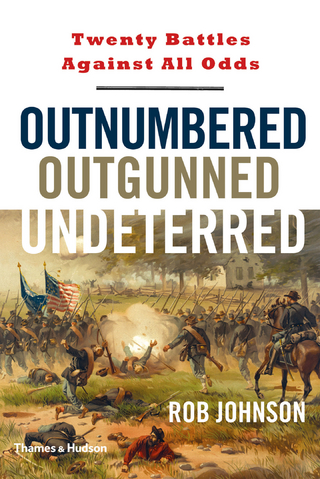 Outnumbered, Outgunned, Undeterred: Twenty Battles Against All Odds