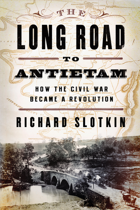 The Long Road to Antietam - Richard Slotkin