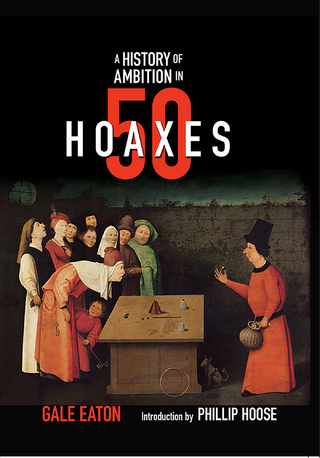 A History of Ambition in 50 Hoaxes