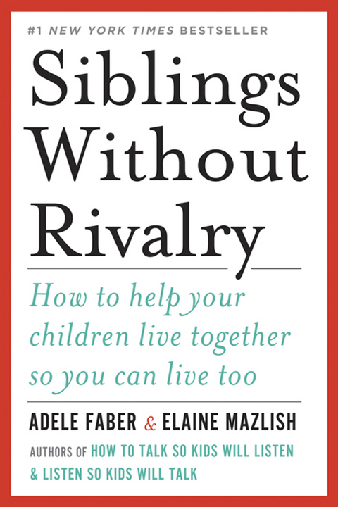 Siblings Without Rivalry - Adele Faber, Elaine Mazlish