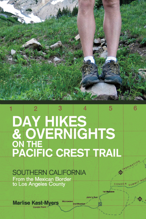 Day Hikes and Overnights on the Pacific Crest Trail: Southern California - Marlise Kast-Myers