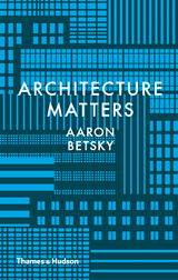Architecture Matters - Aaron Betsky