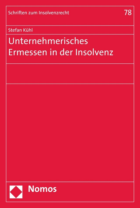Unternehmerisches Ermessen in der Insolvenz - Stefan K&uuml;hl