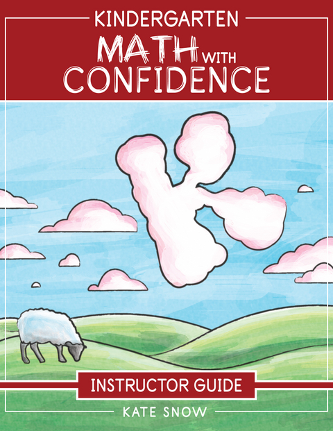 Kindergarten Math With Confidence Instructor Guide - Kate Snow