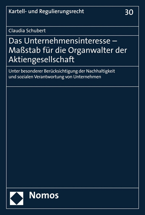 Das Unternehmensinteresse - Ma&szlig;stab f&uuml;r die Organwalter der Aktiengesellschaft - Claudia Schubert