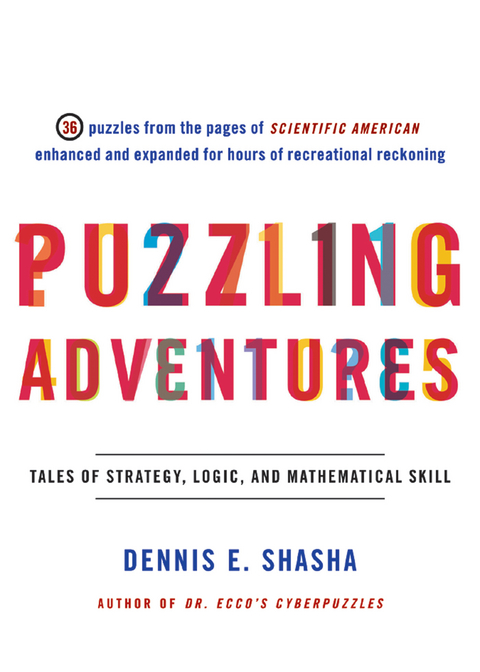 Puzzling Adventures: Tales of Strategy, Logic, and Mathematical Skill - Dennis E. Shasha