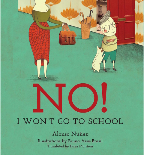 No! I Won't Go to School -  Alonso Nunez