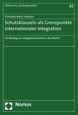 Schutzklauseln als Grenzpunkte internationaler Integration - Franziska Marie Voelcker