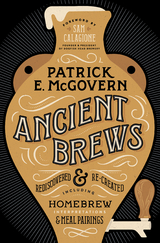 Ancient Brews - Patrick E. McGovern