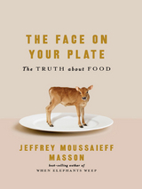 The Face on Your Plate - Jeffrey Moussaieff Masson
