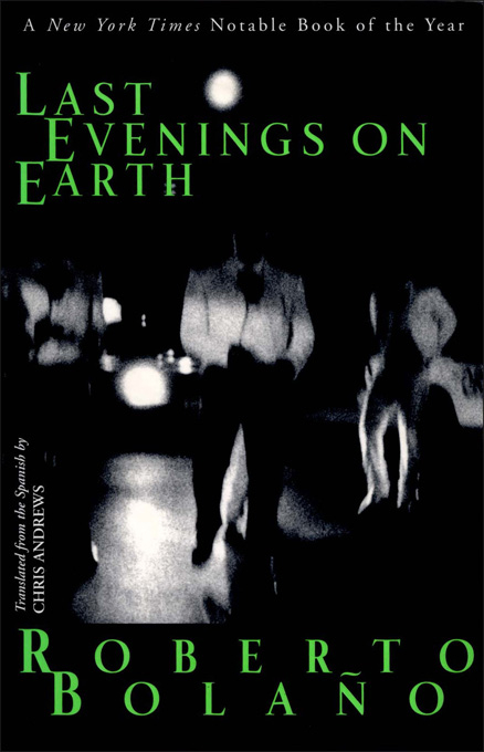 Last Evenings on Earth - Roberto Bola&ntilde;o