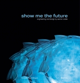 Show me the future. Engineering and Design by Werner Sobek - Conway Lloyd Morgan