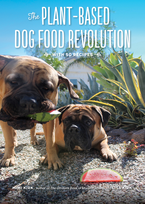 The Plant-Based Dog Food Revolution - Mimi Kirk, Lisa Kirk