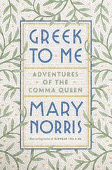 Greek to Me - Mary Norris