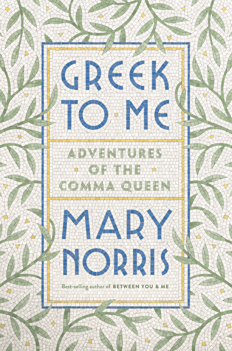 Greek to Me - Mary Norris