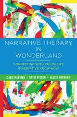 Narrative Therapy in Wonderland - David Marsten, David Epston, Laurie Markham