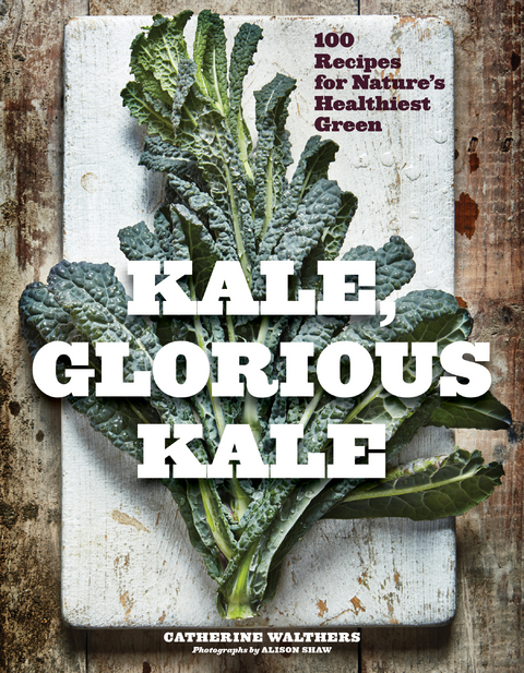 Kale, Glorious Kale - Catherine Walthers