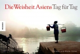 Die Weisheit Asiens - Tag f&uuml;r Tag - Danielle F&ouml;llmi, Olivier F&ouml;llmi