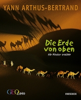 Die Erde von oben - f&uuml;r Kinder erz&auml;hlt - Yann Arthus-Bertrand