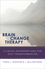 Brain Change Therapy - Carol Kershaw, J. William Wade